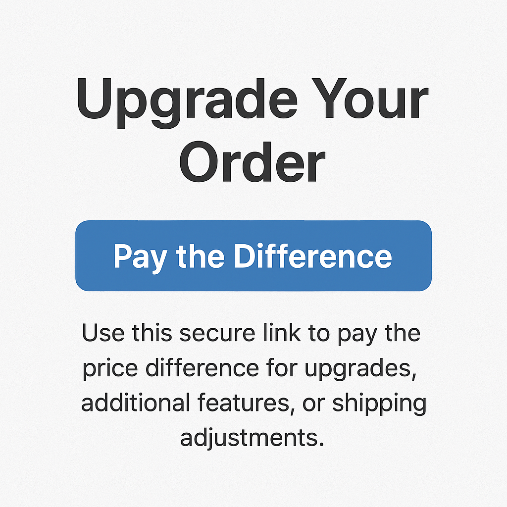 Upgrade Your Order – Pay the Difference